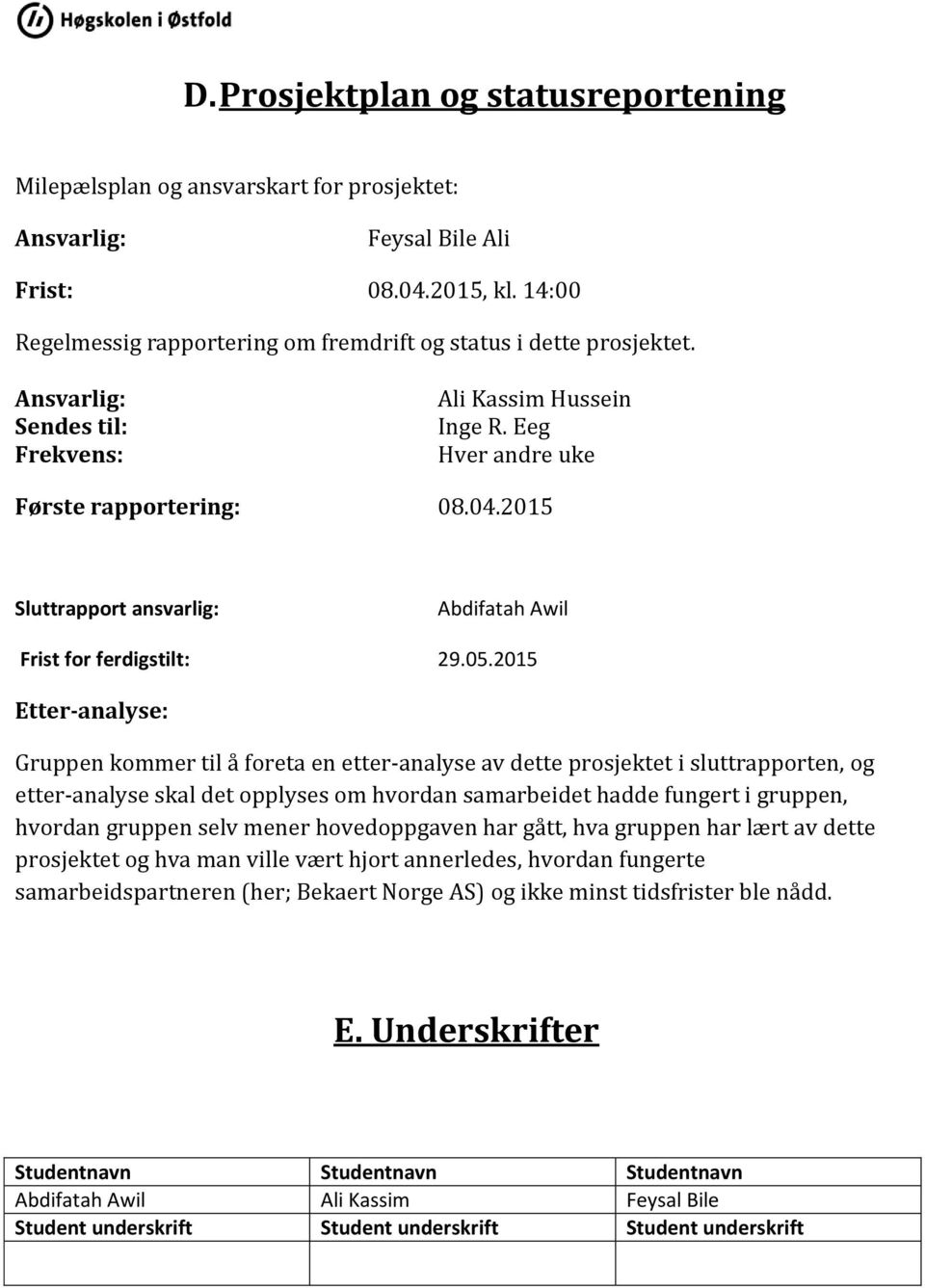 2015 Sluttrapport ansvarlig: Abdifatah Awil Frist for ferdigstilt: 29.05.