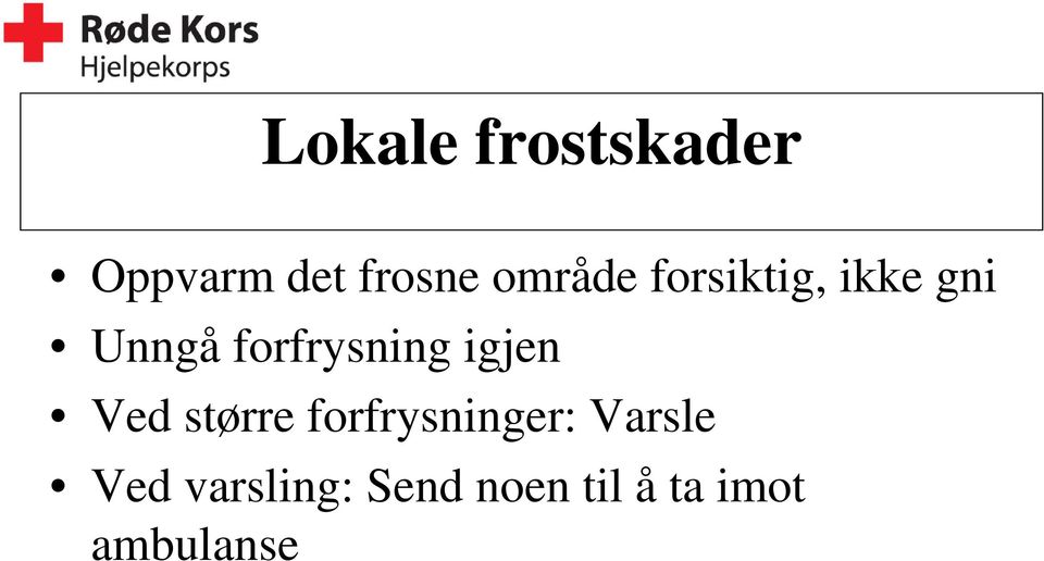 forfrysning igjen Ved større