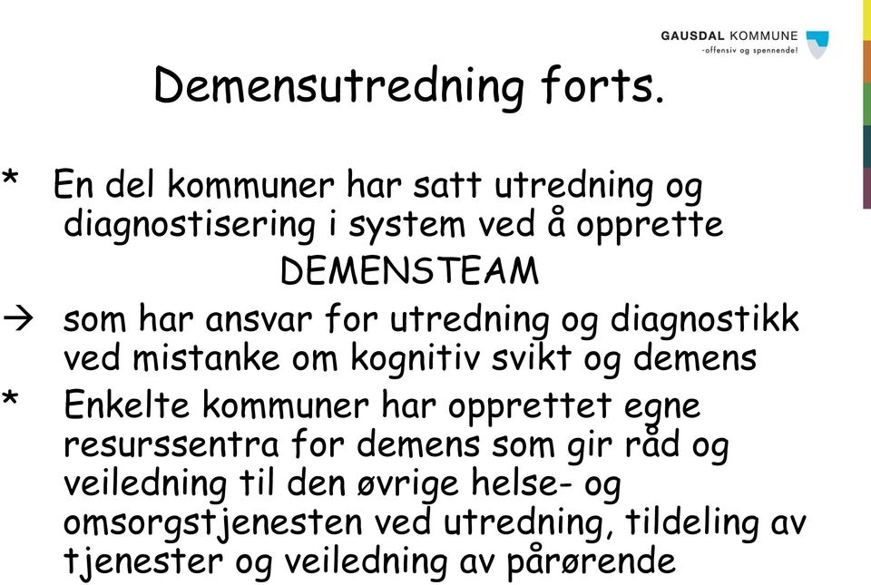 ansvar for utredning og diagnostikk ved mistanke om kognitiv svikt og demens * Enkelte kommuner