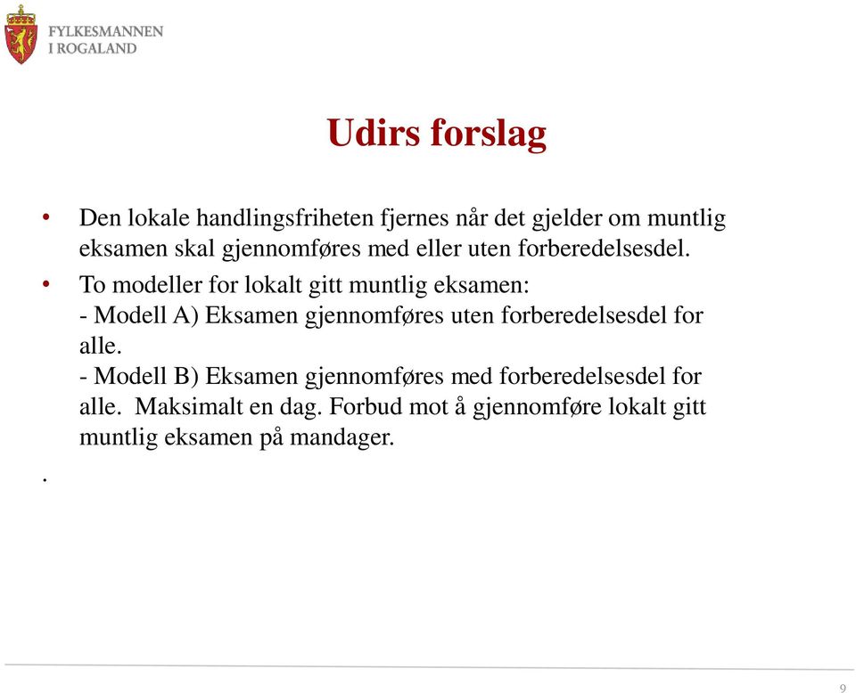 To modeller for lokalt gitt muntlig eksamen: - Modell A) Eksamen gjennomføres uten forberedelsesdel