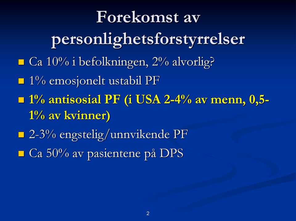 1% emosjonelt ustabil PF 1% antisosial PF (i USA 2-4%