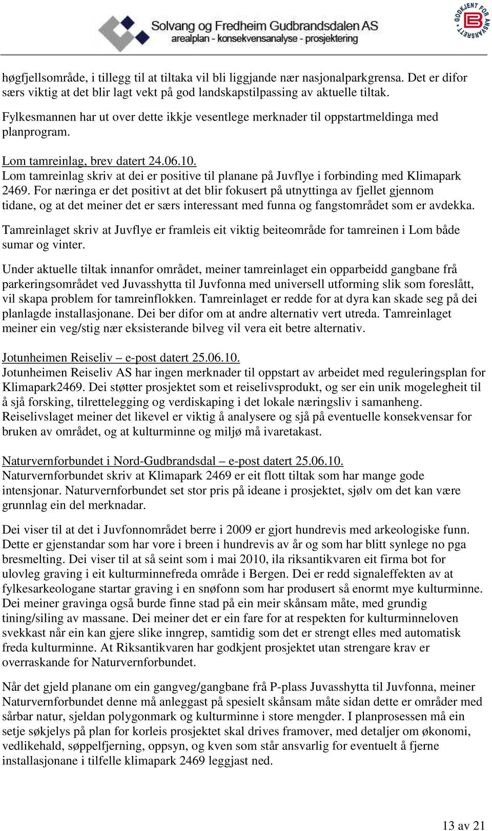 Lom tamreinlag skriv at dei er positive til planane på Juvflye i forbinding med Klimapark 2469.