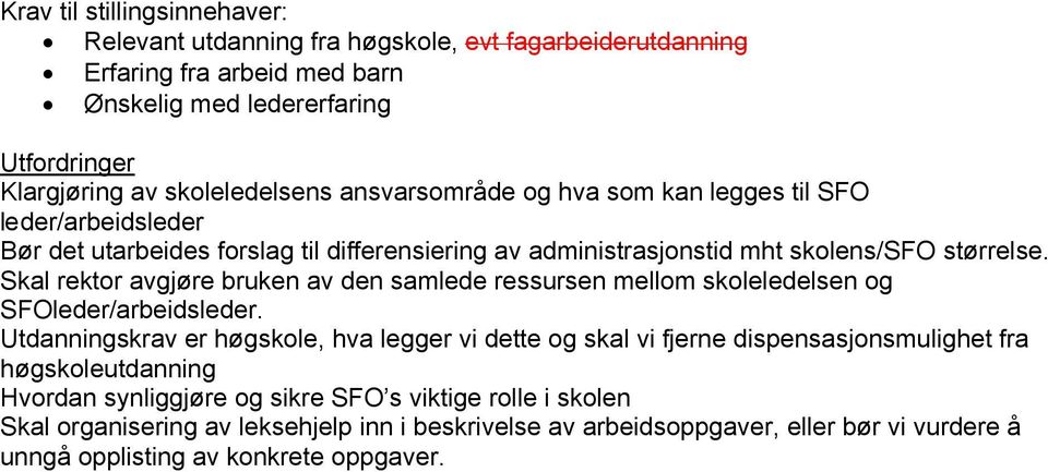 Skal rektor avgjøre bruken av den samlede ressursen mellom skoleledelsen og SFOleder/arbeidsleder.