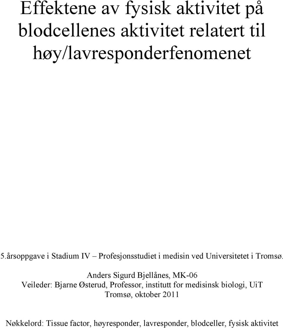 Anders Sigurd Bjellånes, MK-06 Veileder: Bjarne Østerud, Professor, institutt for medisinsk