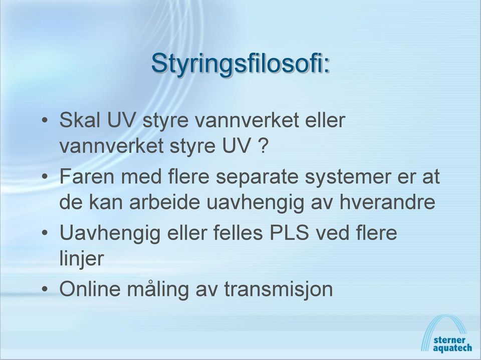 Faren med flere separate systemer er at de kan arbeide