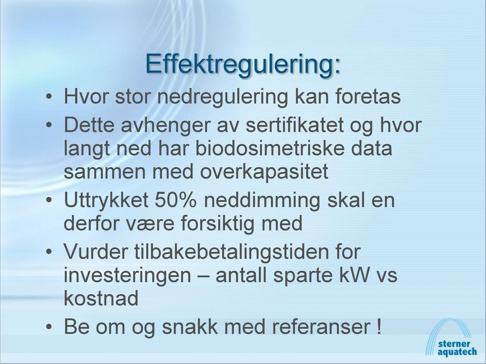 overkapasitet Uttrykket 50% neddimming skal en derfor være forsiktig med Vurder