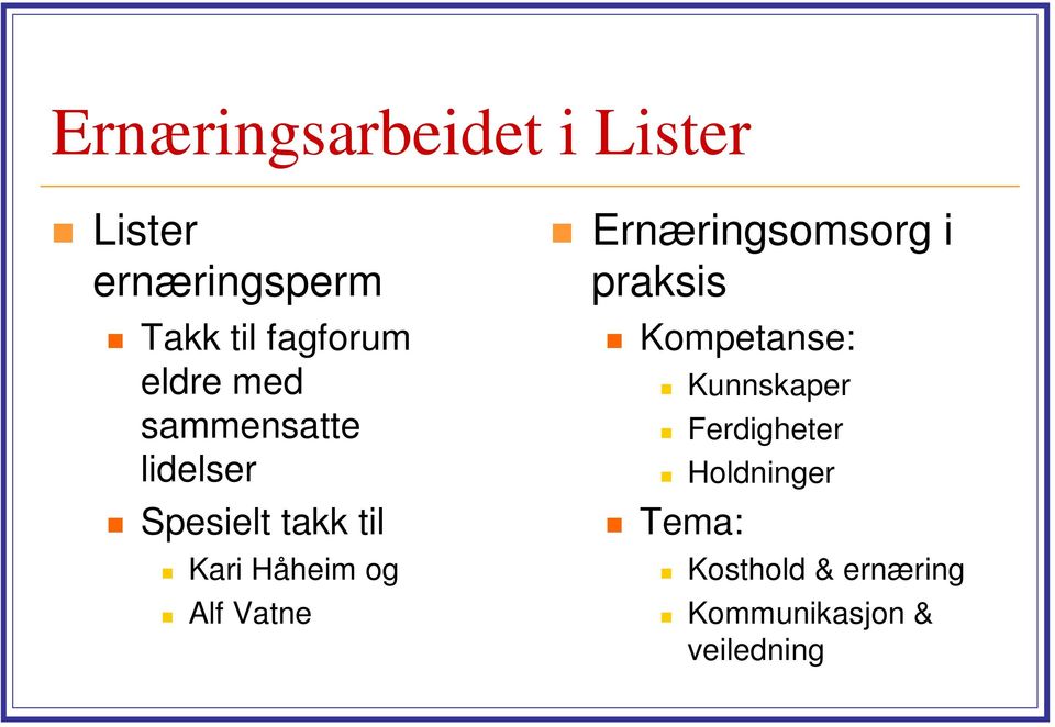 Alf Vatne Ernæringsomsorg i praksis Kompetanse: Kunnskaper