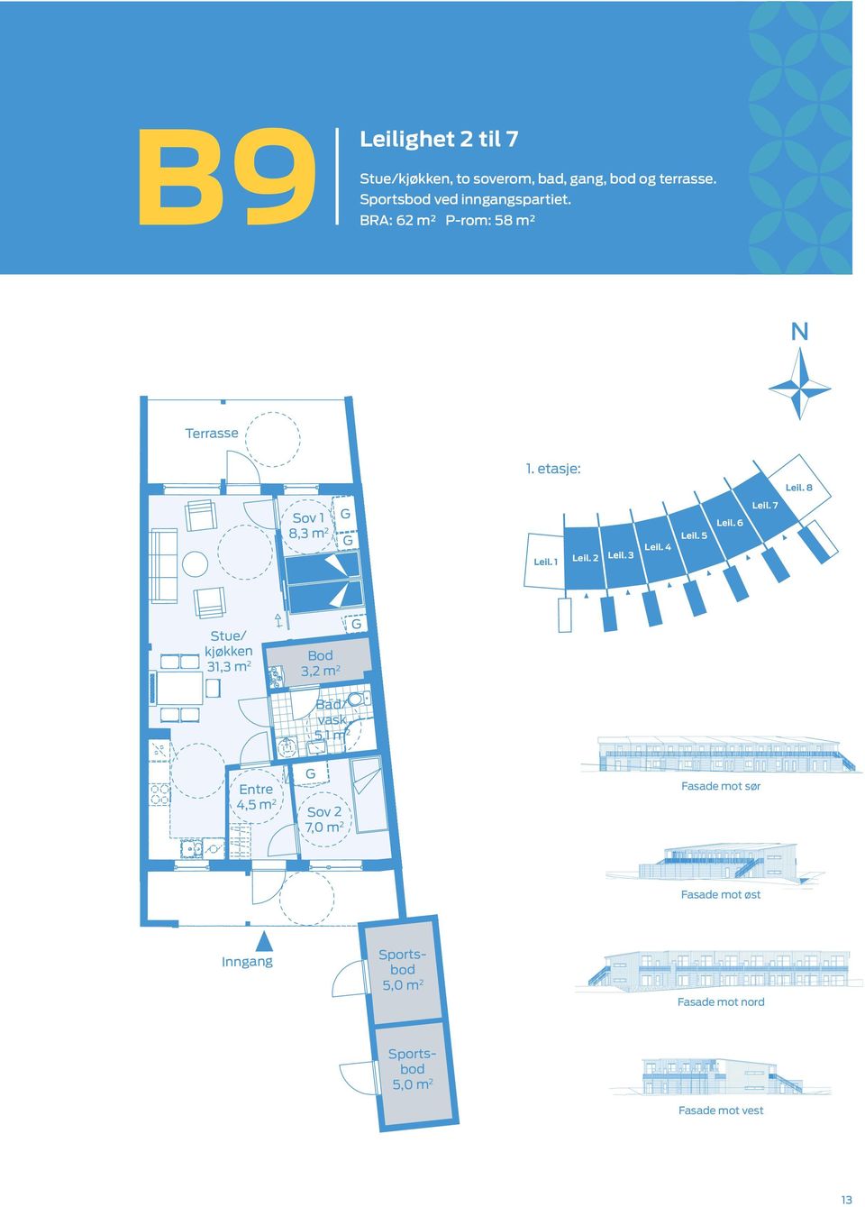 4 Stue/ kjøkken 31,3 m 2 Bod 3,2 m2 Stue/ kjøkken 31,3 m 2 Bod 3,2 m 2 Entre 4,5 m 2 Bad 4,8 m 2 Bad/ vask 5,1 m 2 Entre 4,5 m 2 Entre 4,5 m2 Bod 3,2 m 2 Bad/ vask 5,1 m