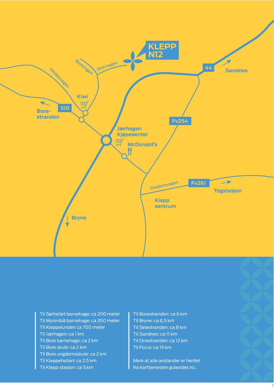 barnehage: ca 2 km Til Bore skule: ca 2 km Til Bore ungdomsskule: ca 2 km Til Kleppehallen: ca 2,5 km Til Klepp stasjon: ca 5 km Til Borestranden: ca 6 km Til