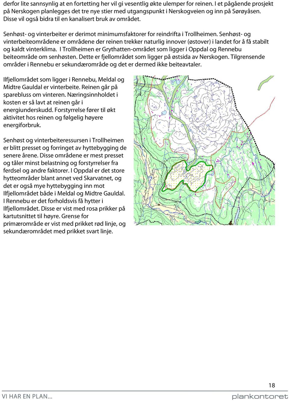 Senhøst- og vinterbeiter er derimot minimumsfaktorer for reindrifta i Trollheimen.