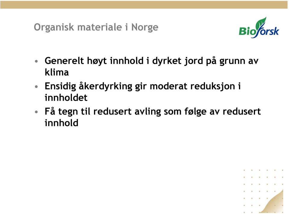 åkerdyrking gir moderat reduksjon i innholdet