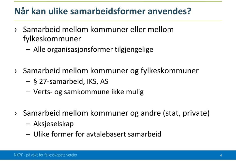 tilgjengelige Samarbeid mellom kommuner og fylkeskommuner 27-samarbeid, IKS, AS