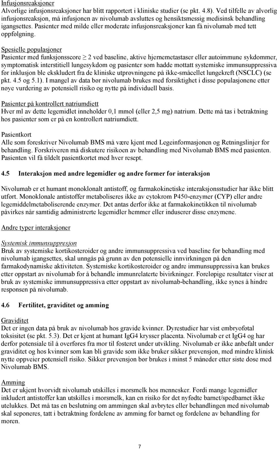 Pasienter med milde eller moderate infusjonsreaksjoner kan få nivolumab med tett oppfølgning.