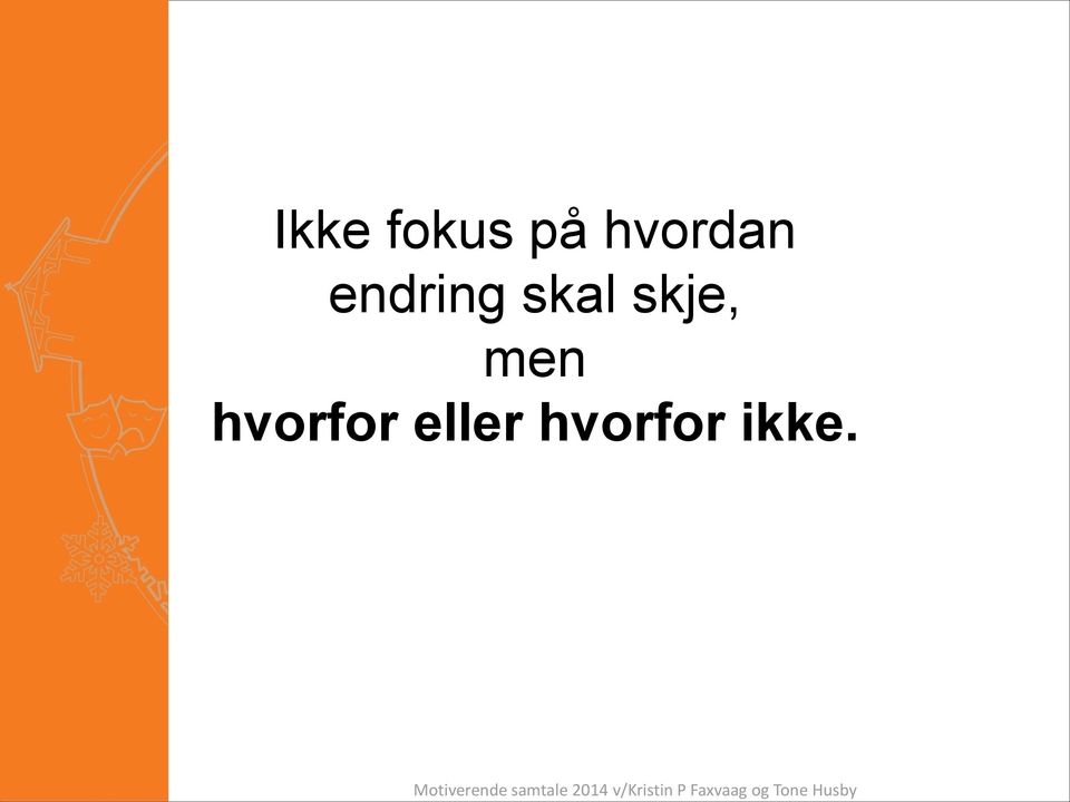 Husby Ikke fokus på hvordan