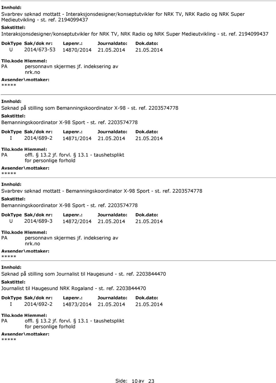 2194099437 2014/673-53 14870/2014 Søknad på stilling som Bemanningskoordinator X-98 - st. ref.