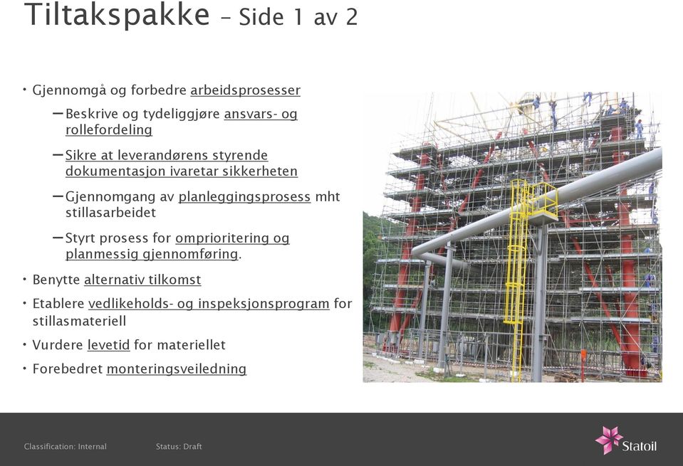 planleggingsprosess mht stillasarbeidet Styrt prosess for omprioritering og planmessig gjennomføring.