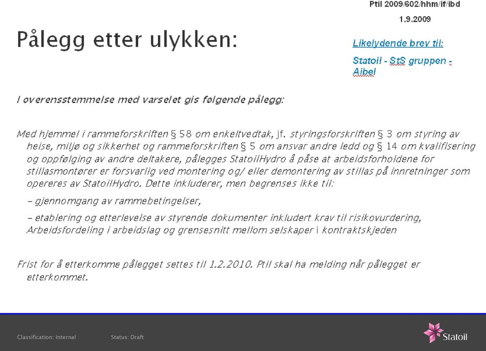 Felles tiltaksplan for selskapene Bygger på Ptils pålegg, Ptils og selskapenes granskingsrapporter Arbeidsgruppe