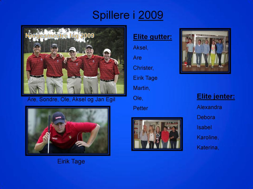 Christer, Eirik Tage Martin, Ole, Petter Elite