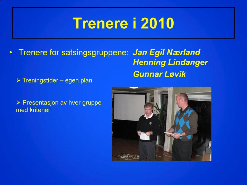 Henning Lindanger Treningstider egen