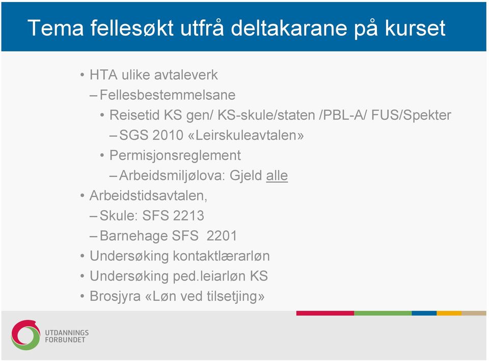 Permisjonsreglement Arbeidsmiljølova: Gjeld alle Arbeidstidsavtalen, Skule: SFS 2213