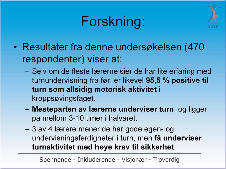 kroppsøvingsfaget. Mesteparten av lærerne underviser turn, og ligger på mellom 3-10 timer i halvåret.