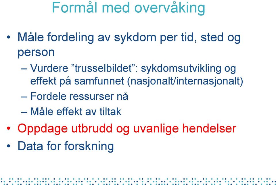 samfunnet (nasjonalt/internasjonalt) Fordele ressurser nå Måle