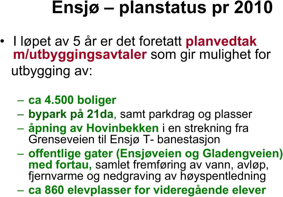 500 boliger bypark på 21da, samt parkdrag og plasser åpning av Hovinbekken i en strekning fra Grenseveien til