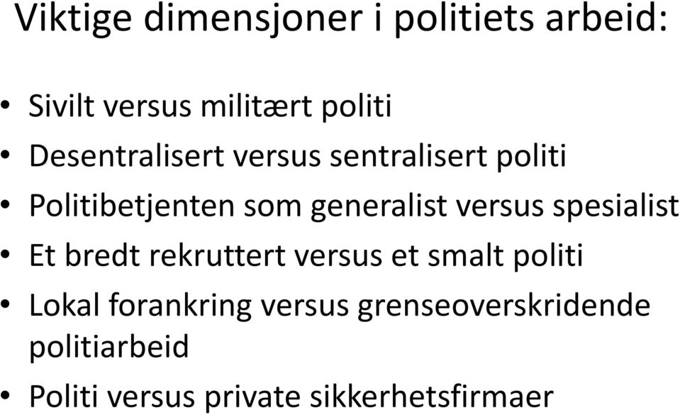 versus spesialist Et bredt rekruttert versus et smalt politi Lokal