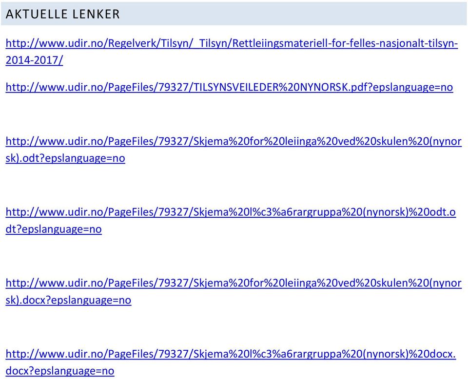 o dt?epslanguage=no http://www.udir.no/pagefiles/79327/skjema%20for%20leiinga%20ved%20skulen%20(nynor sk).docx?epslanguage=no http://www.udir.no/pagefiles/79327/skjema%20l%c3%a6rargruppa%20(nynorsk)%20docx.
