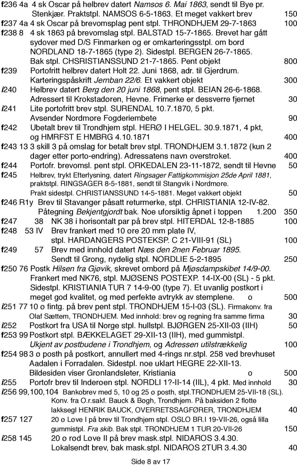 BERGEN 26-7-1865. Bak stpl. CHSRISTIANSSUND 21-7-1865. Pent objekt 800 f 239 Portofritt helbrev datert Holt 22. Juni 1868, adr. til Gjerdrum. Karteringspåskrift Jernban 22/6.