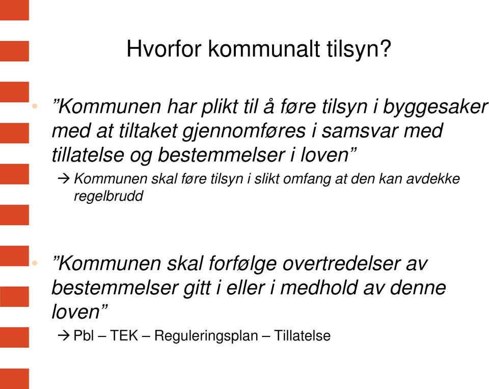 samsvar med tillatelse og bestemmelser i loven Kommunen skal føre tilsyn i slikt omfang