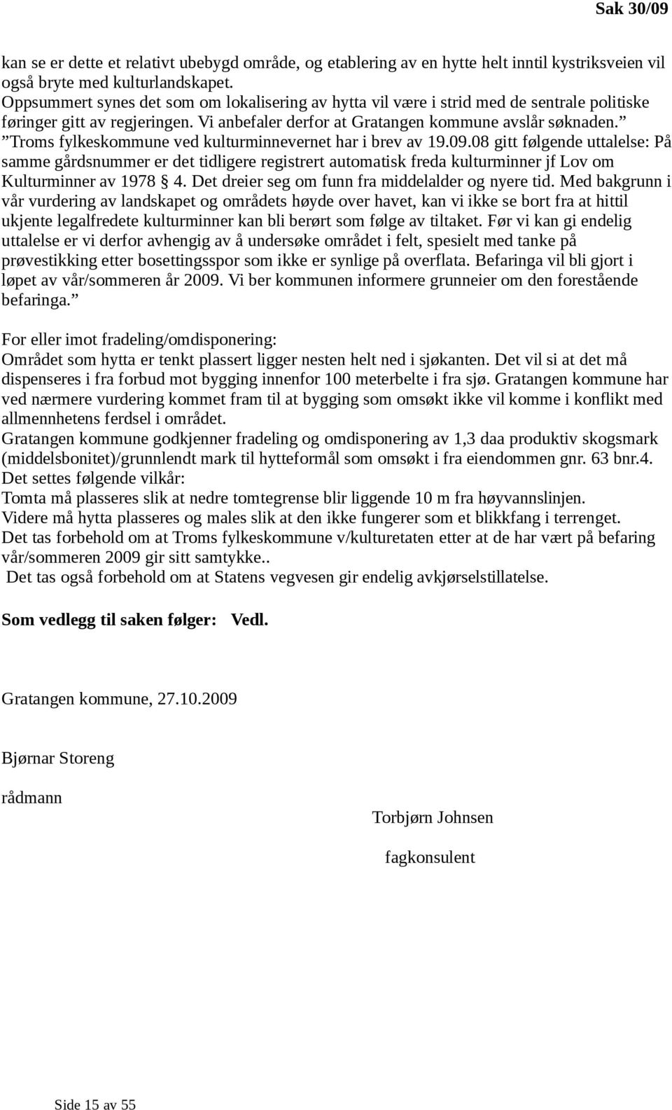Troms fylkeskommune ved kulturminnevernet har i brev av 19.09.