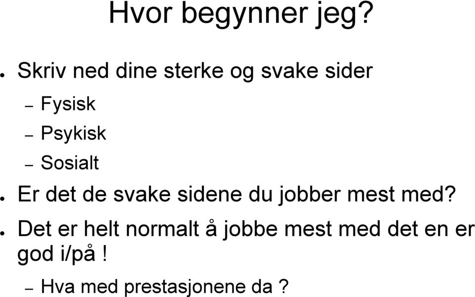 Psykisk Sosialt Er det de svake sidene du jobber