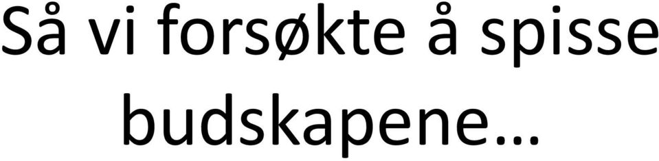 å spisse