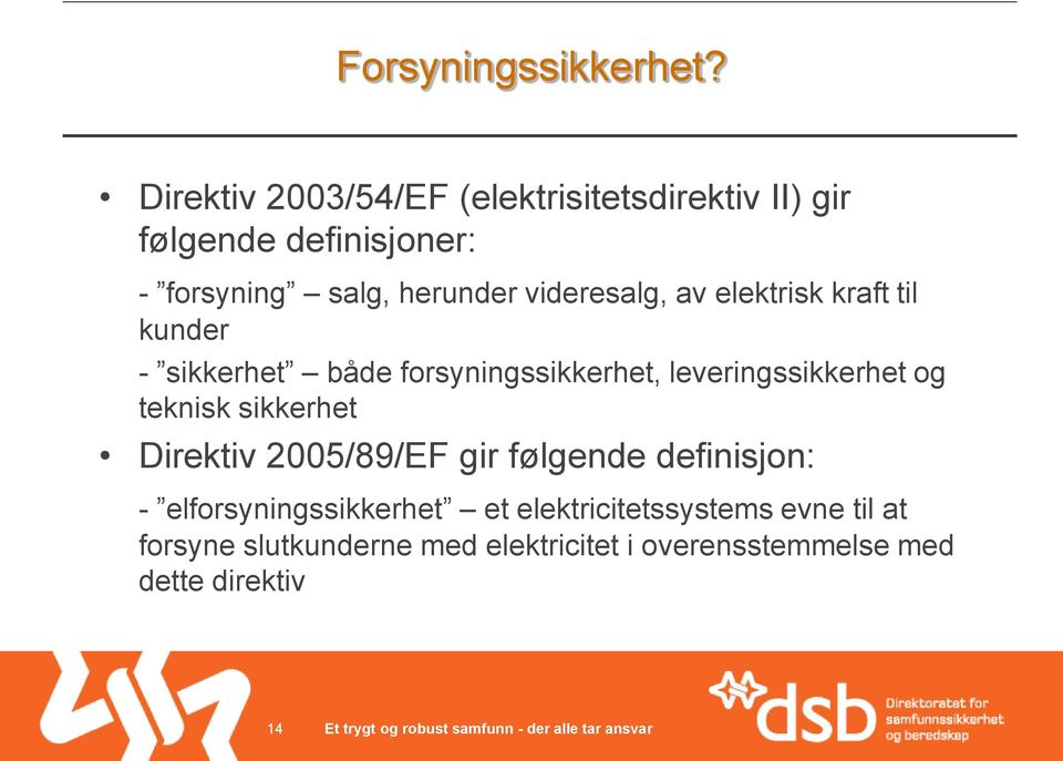 videresalg, av elektrisk kraft til kunder - sikkerhet både forsyningssikkerhet, leveringssikkerhet og