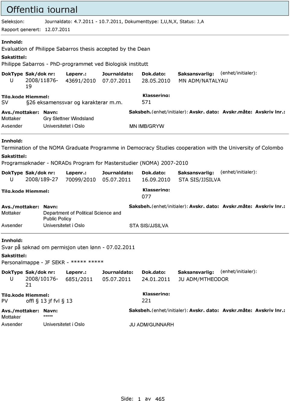 2010 MN ADM/NATALYA 26 eksamenssvar og karakterar m.m. 571 Avs./mottaker: Navn: Saksbeh. Avskr. dato: Avskr.måte: Avskriv lnr.