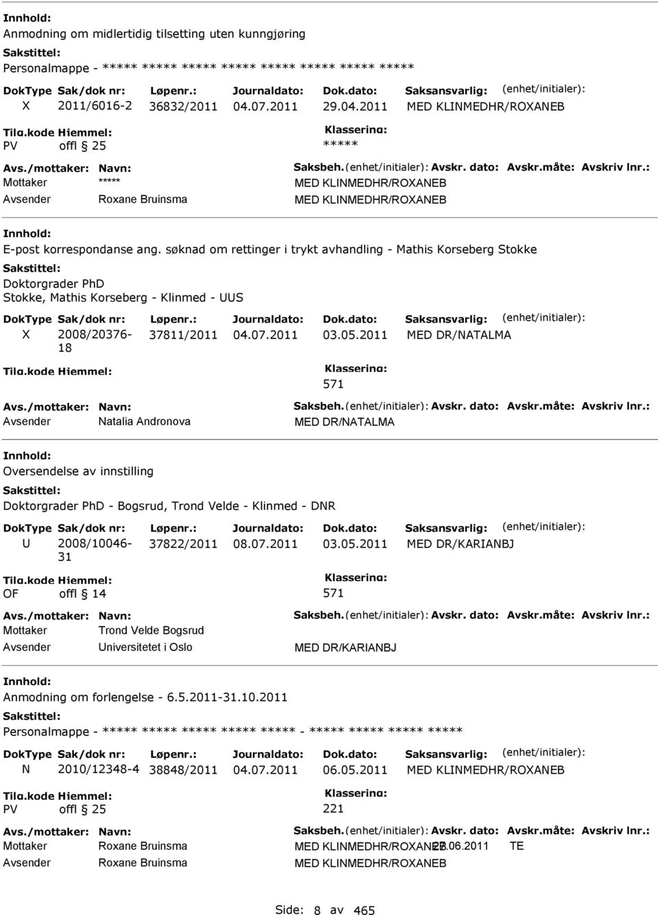 søknad om rettinger i trykt avhandling - Mathis Korseberg Stokke Doktorgrader PhD Stokke, Mathis Korseberg - Klinmed - S X Sak/dok nr: 2008/20376-18 Løpenr.: 37811/2011 03.05.