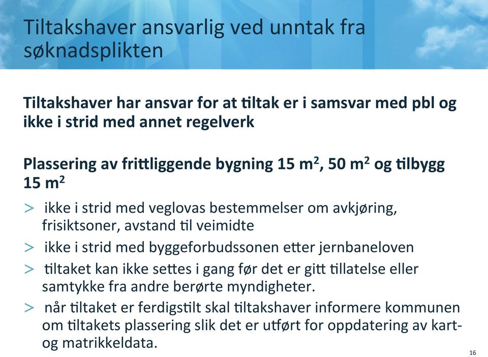 veimidte > ikke i strid med byggeforbudssonen eder jernbaneloven > =ltaket kan ikke sedes i gang før det er gid =llatelse eller samtykke fra andre