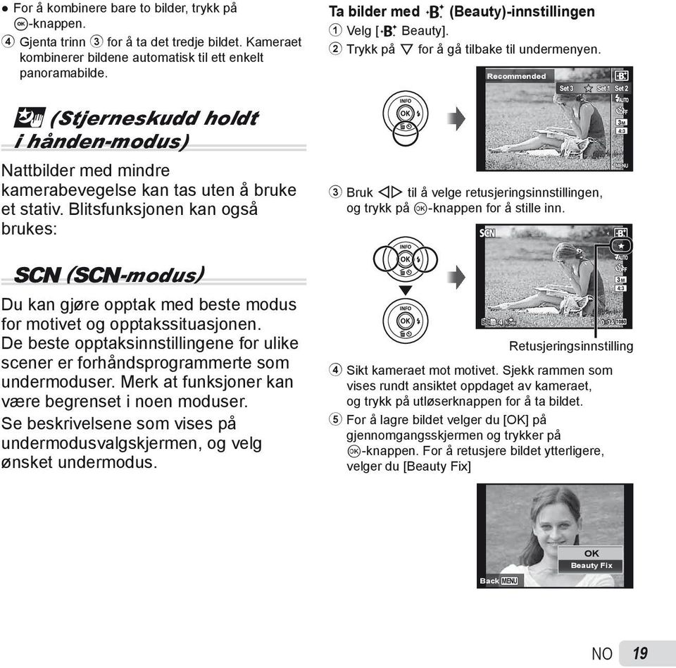 Recommended i (Stjerneskudd holdt i hånden-modus) Nattbilder med mindre kamerabevegelse kan tas uten å bruke et stativ.