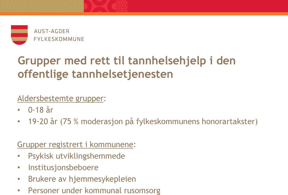 fylkeskommunens honorartakster) Grupper registrert i kommunene: Psykisk