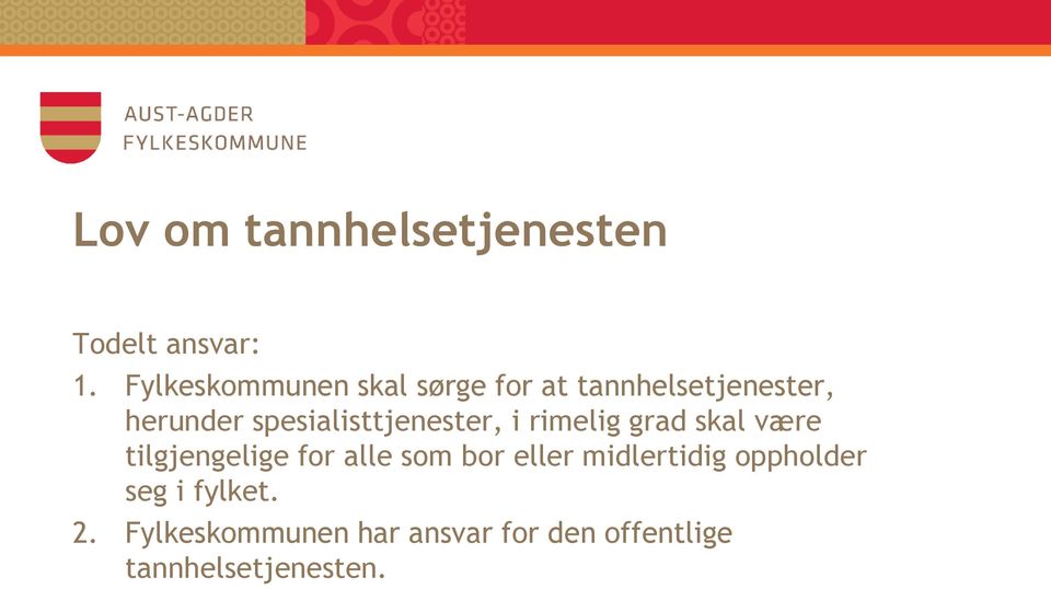 spesialisttjenester, i rimelig grad skal være tilgjengelige for alle som