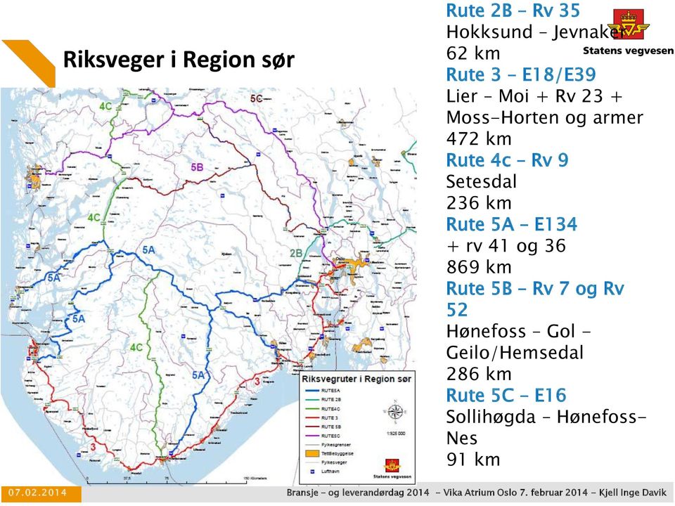 Setesdal 236 km Rute 5A E134 + rv 41 og 36 869 km Rute 5B Rv 7 og Rv 52