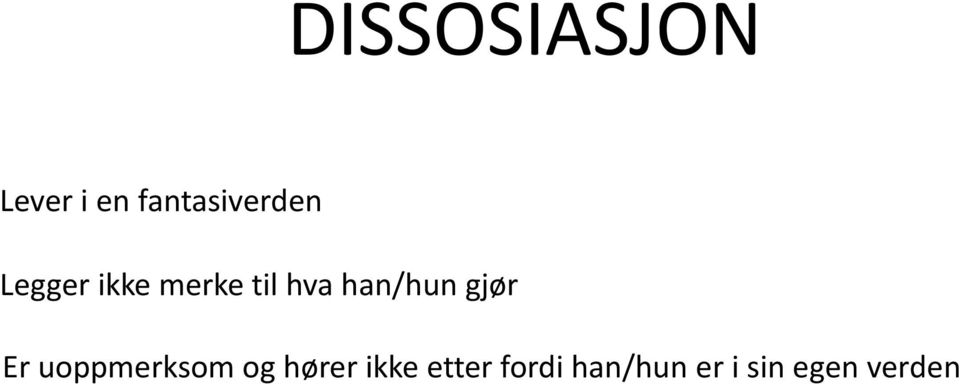 hva han/hun gjør Er uoppmerksom og