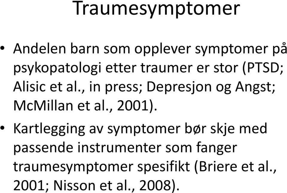 , in press; Depresjon og Angst; McMillan et al., 2001).