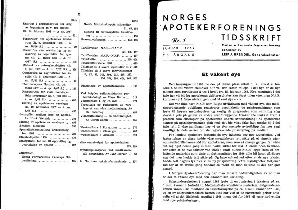 ).................... 19 Pharmacopoea Nordica (R. 16. mars 1967 - A. ~r. 3/67 S.)... 145 Reseptfrihet for visse homøopatiske preparater (R. 4. juli 1967 - A. nr. 6/67 S.)... 355 Sikring av apotekenes varelagre (R.