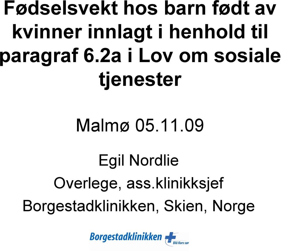 2a i Lov om sosiale tjenester Malmø 05.11.