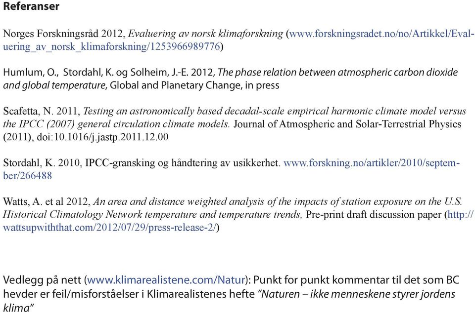 2011, Testing an astronomically based decadal-scale empirical harmonic climate model versus the IPCC (2007) general circulation climate models.