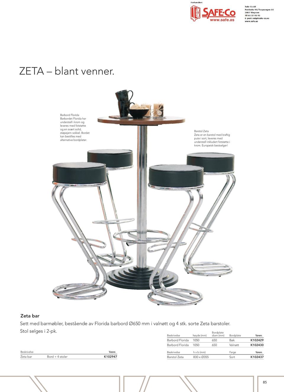 Europeisk bestselger! Zeta bar Sett med barmøbler, bestående av Florida barbord Ø650 mm i valnøtt og 4 stk. sorte Zeta barstoler. Stol selges i 2-pk.