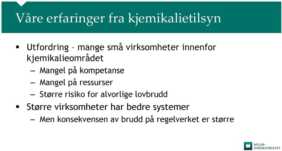 Mangel på ressurser Større risiko for alvorlige lovbrudd Større