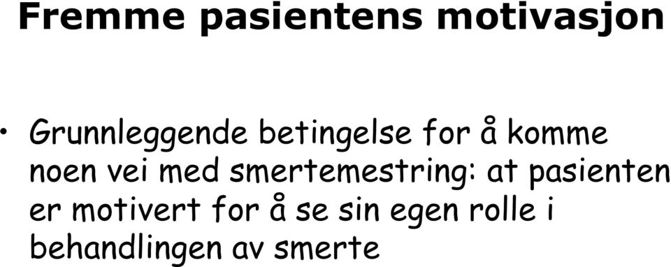 vei med smertemestring: at pasienten er